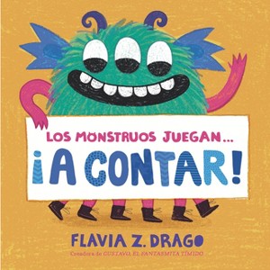 Los Monstruos Juegan . . . ¡A Contar! - (Monsters Play) by  Flavia Z Drago (Board Book) - 1 of 1