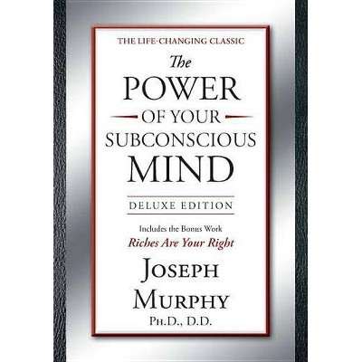 The Power of Your Subconscious Mind Deluxe Edition - by  Joseph Murphy (Hardcover)