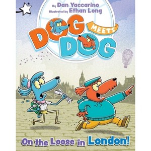 On the Loose in London! - (Dog Meets Dog) by Dan Yaccarino - 1 of 1