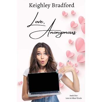 Love, Anonymous - (Love & Other Words) by  Keighley Bradford (Paperback)