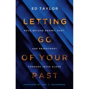 Letting Go of Your Past - by  Ed Taylor (Paperback) - 1 of 1