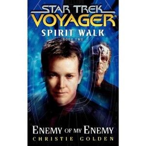 Star Trek: Voyager: Spirit Walk #2: Enemy of My Enemy - by  Christie Golden (Paperback) - 1 of 1