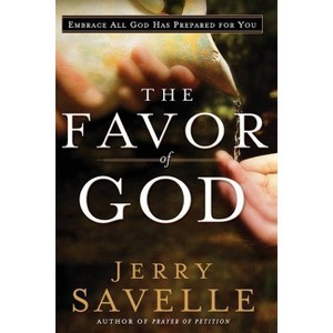 Favor of God - by  Jerry Savelle (Paperback) - 1 of 1