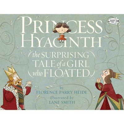 Princess Hyacinth (the Surprising Tale of a Girl Who Floated) - by  Florence Parry Heide (Paperback)