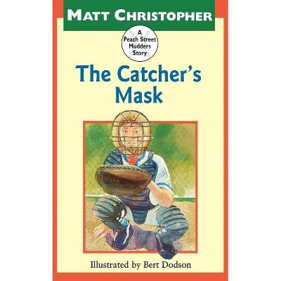 The Catcher's Mask - (Peach Street Mudders Story) by  Matt Christopher (Paperback)