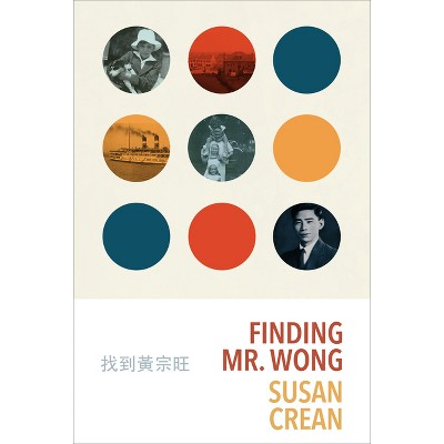 Finding Mr. Wong - by  Susan Crean (Paperback)