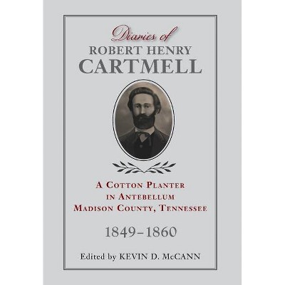 Diaries of Robert Henry Cartmell - Annotated by  Kevin D McCann (Hardcover)