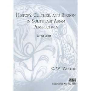 History, Culture, and Region in Southeast Asian Perspectives - (Studies on Southeast Asia) by  O W Wolters (Paperback) - 1 of 1