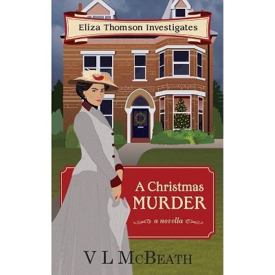 A Christmas Murder - (Eliza Thomson Investigates) by  VL McBeath (Paperback)