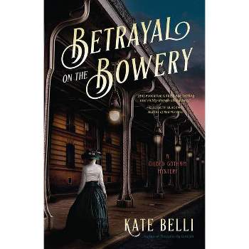 Betrayal on the Bowery - (A Gilded Gotham Mystery) by Kate Belli