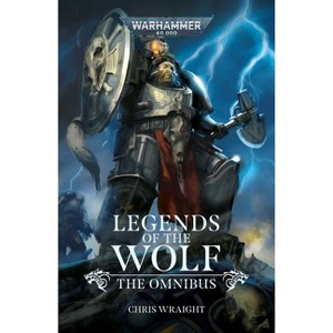 Legends of the Wolf: The Omnibus - by  Chris Wraight (Paperback) - 1 of 1
