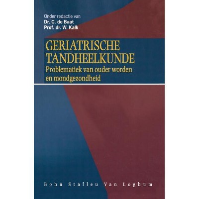 Geriatrische Tandheelkunde - by  C De Baat & W Kalk (Hardcover)