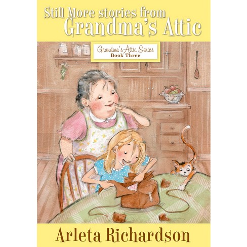 Still More Stories from Grandma's Attic - 3rd Edition by  Arleta Richardson (Paperback) - image 1 of 1