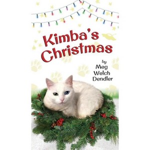 Kimba's Christmas - (Cats in the Mirror) by  Meg Welch Dendler (Hardcover) - 1 of 1