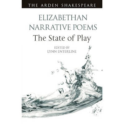 Elizabethan Narrative Poems: The State of Play - (Arden Shakespeare the State of Play) by  Lynn Enterline & Ann Thompson & Lena Cowen Orlin