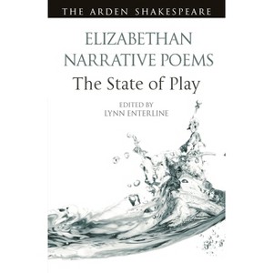 Elizabethan Narrative Poems: The State of Play - (Arden Shakespeare the State of Play) by  Lynn Enterline & Ann Thompson & Lena Cowen Orlin - 1 of 1