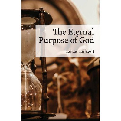 The Eternal Purpose of God - by  Lance Lambert (Paperback)