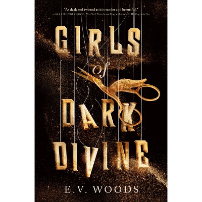 Girls of Dark Divine - by  E V Woods (Hardcover)