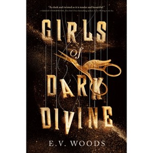 Girls of Dark Divine - by  E V Woods (Hardcover) - 1 of 1