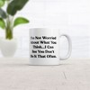 Crazy Dog T-Shirts Im Not Worried About What You Think I Can See You Dont Do It That Often Mug Novelty Coffee Cup-11oz - 2 of 4