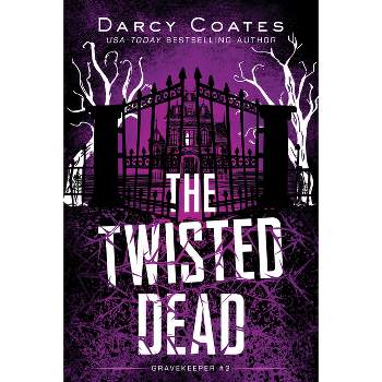 The Twisted Dead - (Gravekeeper) by  Darcy Coates (Paperback)