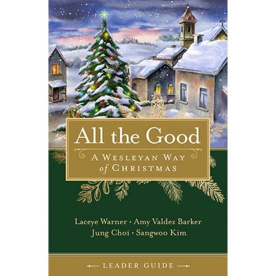 All the Good Leader Guide - by  Laceye C Warner & Amy Valdez Barker & Jung Choi & Sangwoo Kim (Paperback)