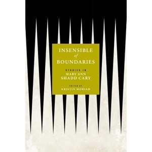 Insensible of Boundaries - (Black Print and Organizing in the Long Nineteenth Century) by  Kristin Moriah (Hardcover) - 1 of 1