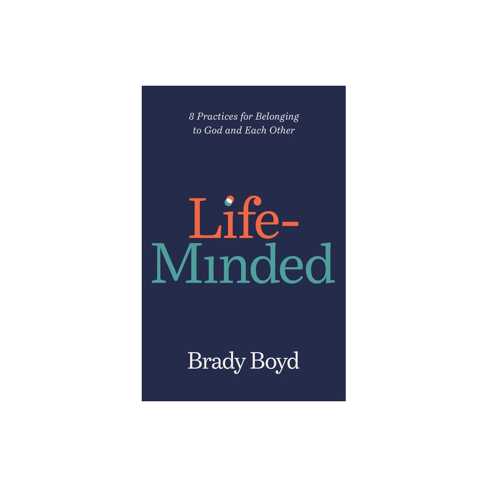 Life-Minded - by Brady Boyd (Hardcover)