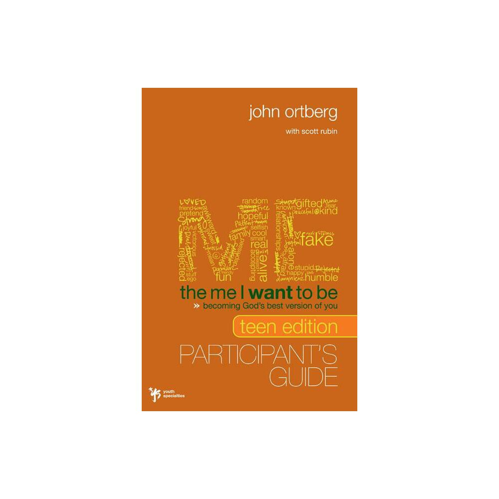 The Me I Want to Be Teen Edition Bible Study Participants Guide - by John Ortberg (Paperback)