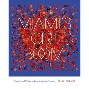 Miami's Art Boom - by  Elisa Turner (Paperback) - 1 of 1