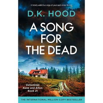 A Song for the Dead - (Detectives Kane and Alton) by  D K Hood (Paperback)