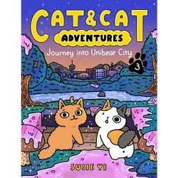 Cat & Cat Adventures: Journey Into Unibear City - by Susie Yi