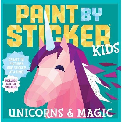 Paint by Sticker Kids: Unicorns & Magic - (Paperback)