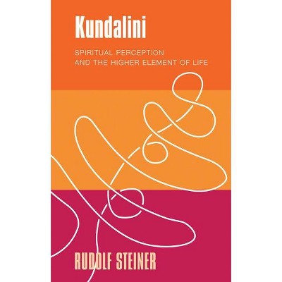 Kundalini - by  Rudolf Steiner (Paperback)