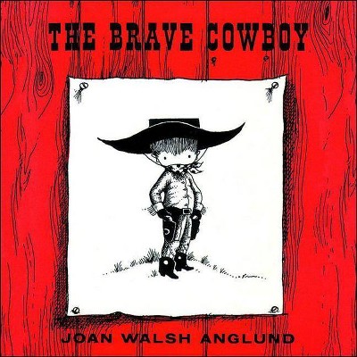 The Brave Cowboy - by  Joan Walsh Anglund (Hardcover)