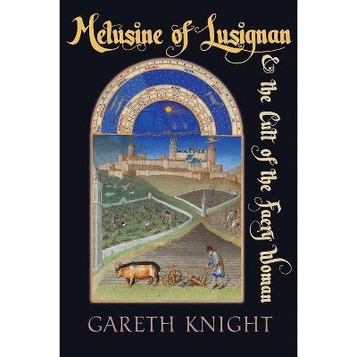 Melusine of Lusignan and the Cult of the Faery Woman - by  Gareth Knight (Paperback)