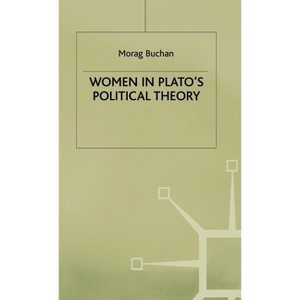 Women in Plato's Political Theory - by  M Buchan (Hardcover) - 1 of 1
