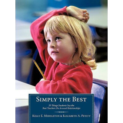 Simply the Best - by  Kelly E Middleton & Elizabeth A Petitt (Paperback)