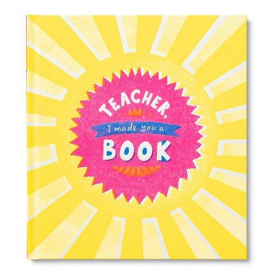 Teacher, I Made You a Book - by  Miriam Hathaway (Hardcover)