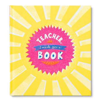 Teacher, I Made You a Book - by  Miriam Hathaway (Hardcover)