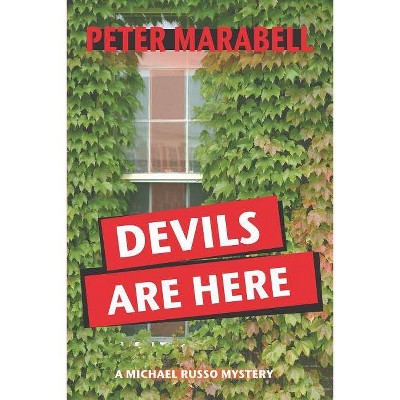 Devils Are Here - (Michael Russo Mystery) by  Peter Marabell (Paperback)