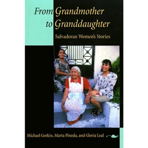 From Grandmother to Granddaughter - by  Michael Gorkin & Marta Pineda & Gloria Leal (Paperback) - 1 of 1