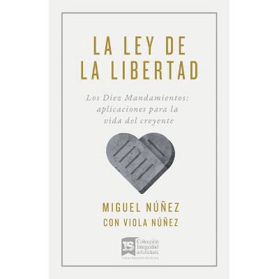 La Ley de la Libertad - by  Miguel Núñez (Paperback)