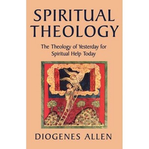 Spiritual Theology - by  Diogenes Allen (Paperback) - 1 of 1