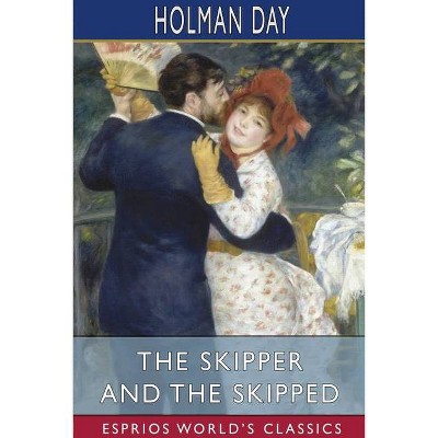 The Skipper and the Skipped (Esprios Classics) - by  Holman Day (Paperback)