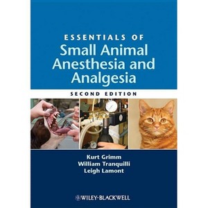 Essentials of Small Animal Anesthesia and Analgesia - 2nd Edition by  Kurt Grimm & William J Tranquilli & Leigh Lamont (Paperback) - 1 of 1