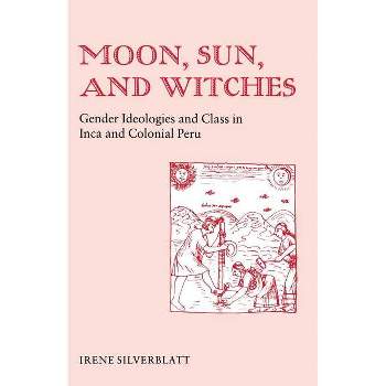 Moon, Sun and Witches - by  Irene Marsha Silverblatt (Paperback)