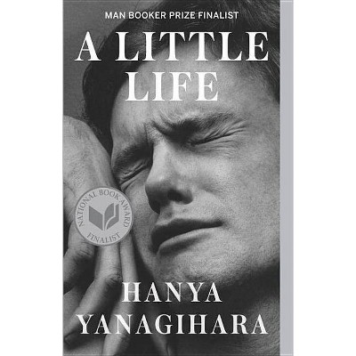 A Little Life - by Hanya Yanagihara (Paperback)