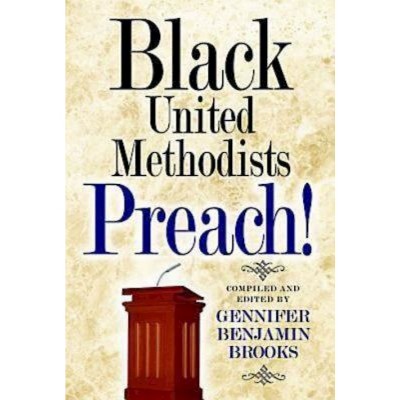 Black United Methodists Preach! - by  Gennifer Brooks (Paperback)