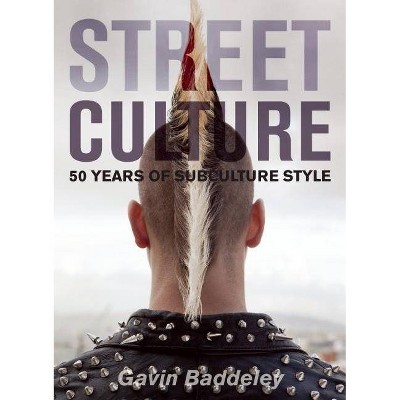 Street Culture - by  Gavin Baddeley (Paperback)